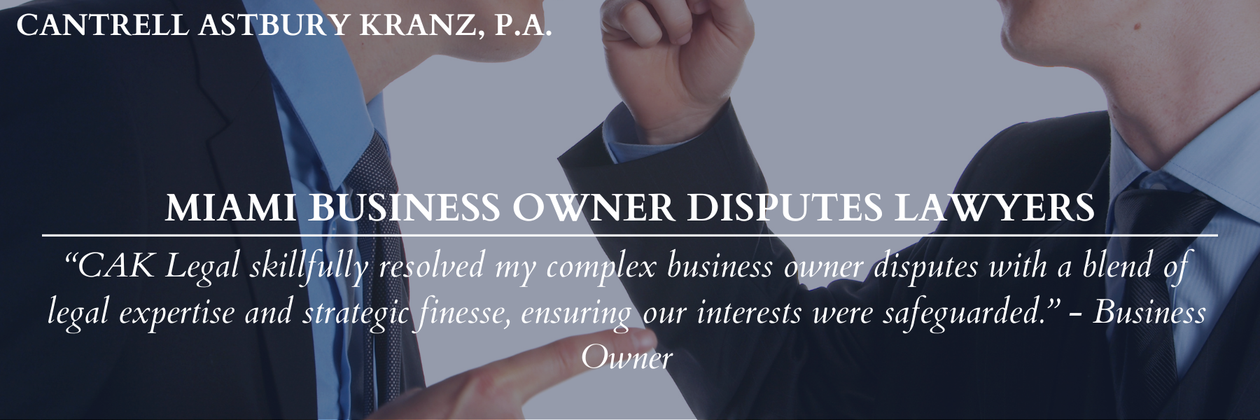 Miami Business Owner Disputes Attorneys - Cantrell Astbury Kranz