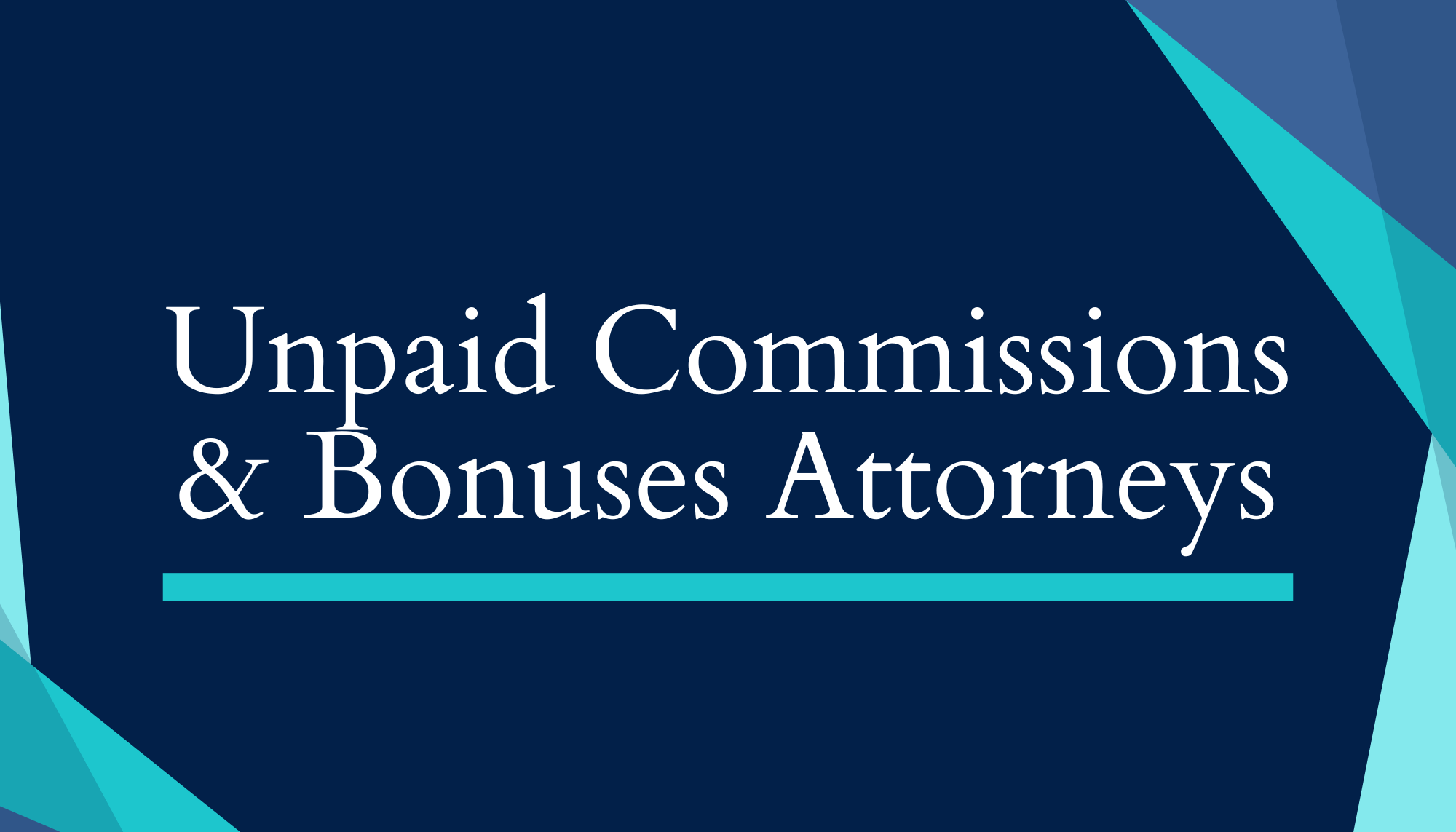 General Unpaid Commissions & Bonuses Attorneys