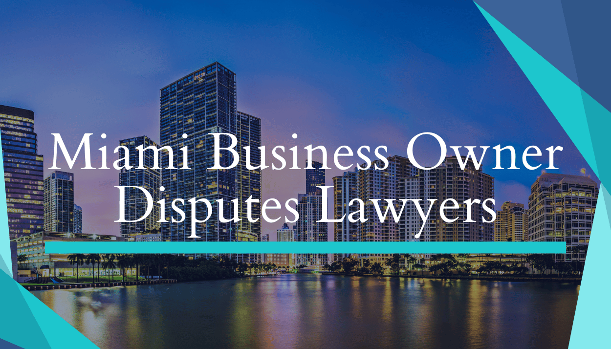 Miami Business Disputes Attorneys