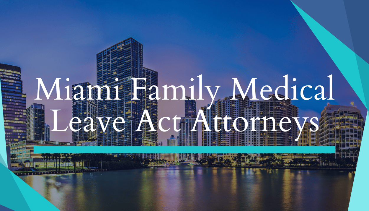 Miami Family Medical Leave Act Attorneys