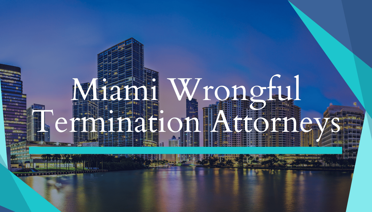 Miami Wrongful Termination Attorneys