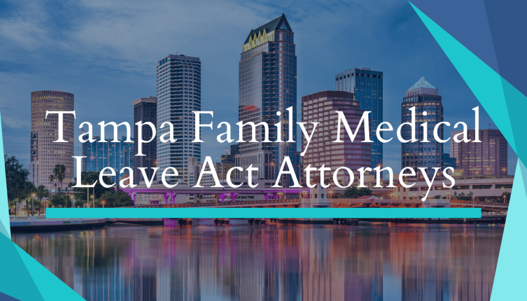 Tampa Family Medical Leave Act Attorneys