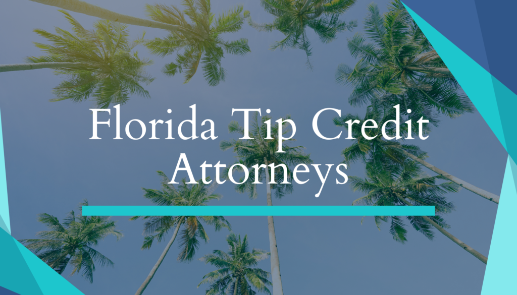 Florida Tip Credit Attorneys