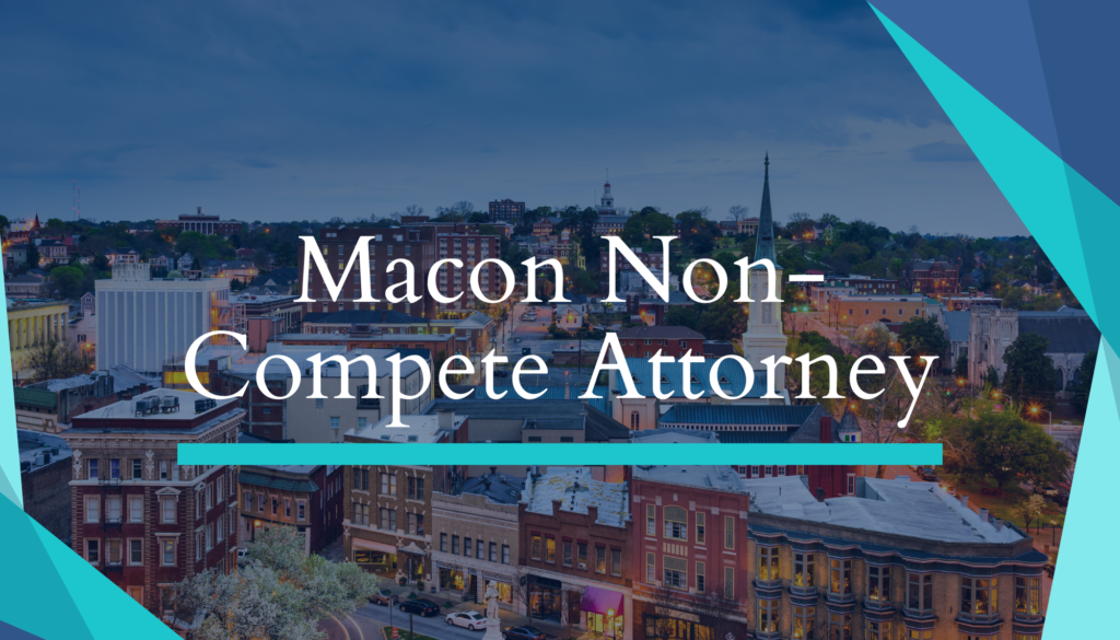 Macon Non-Compete Attorney