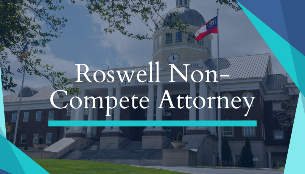 Roswell Non-Compete Attorney